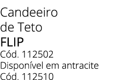 Candeeiro de Teto Flip C d. 112502 Dispon vel em antracite C d. 112510