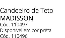 Candeeiro de Teto Madisson C d. 110497 Dispon vel em cor preta C d. 110496