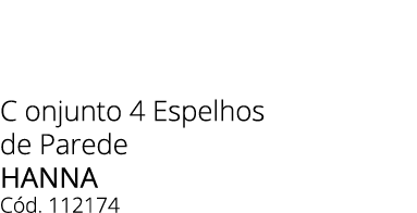 C onjunto 4 Espelhos de Parede hanna C d. 112174