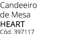 Candeeiro de Mesa HEART C d. 397117