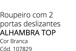 Roupeiro com 2 portas deslizantes ALHAMBRA TOP Cor Branca C d. 107829