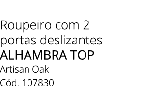 Roupeiro com 2 portas deslizantes ALHAMBRA TOP Artisan Oak C d. 107830