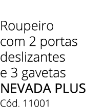 Roupeiro com 2 portas deslizantes e 3 gavetas NEVADA Plus C d. 11001 