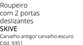 Roupeiro com 2 portas deslizantes skive Carvalho antigo/ carvalho escuro C d. 9351