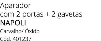 Aparador com 2 portas + 2 gavetas napoli Carvalho/ xido C d. 401237