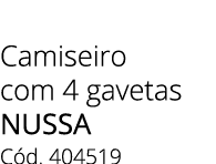 Camiseiro com 4 gavetas nussa C d. 404519