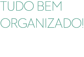 TUDO BEM ORGANIZADO!