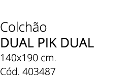 Colch o dual pik dual 140x190 cm. C d. 403487
