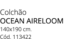 Colch o OCEAN AIRELOOM 140x190 cm. C d. 113422