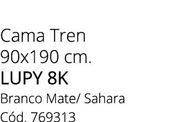 Cama Tren 90x190 cm. LUPY 8K Branco Mate/ Sahara C d. 769313