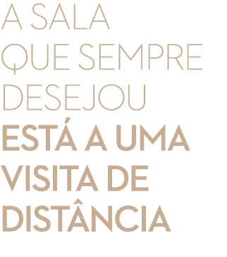 A SALA QUE SEMPRE DESEJOU EST A UMA VISITA DE DIST NCIA