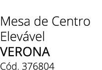 Mesa de Centro Elev vel verona C d. 376804