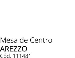 Mesa de Centro AREZZO C d. 111481 