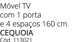 M vel TV com 1 porta e 4 espa os 160 cm. Cequoia C d. 113021
