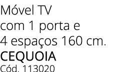M vel TV com 1 porta e 4 espa os 160 cm. Cequoia C d. 113020
