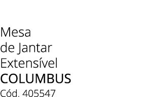 Mesa de Jantar Extens vel columbus C d. 405547