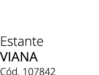 Estante VIANA C d. 107842