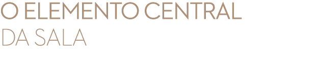O elemento central da sala