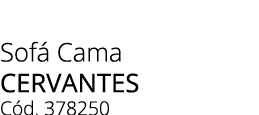 Sof Cama cervantes C d. 378250 