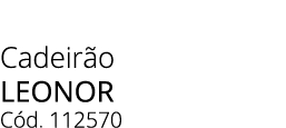 Cadeir o LEONOR C d. 112570 
