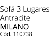 Sof 3 Lugares Antracite milano C d. 110738