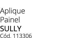 Aplique Painel Sully C d. 113306 