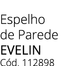 Espelho de Parede EVELIN C d. 112898