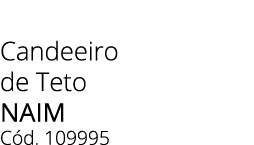 Candeeiro de Teto naim C d. 109995