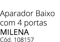 Aparador Baixo com 4 portas Milena C d. 108157 