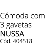 C moda com 3 gavetas nussa C d. 404518