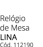 Rel gio de Mesa LINA C d. 112190