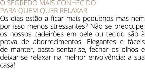 O SEGREDO MAIS CONHECIDO PARA QUEM QUER RELAXAR Os dias est o a ficar mais pequenos mas nem por isso menos stressante...