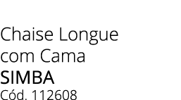 Chaise Longue com Cama simba C d. 112608