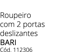 Roupeiro com 2 portas deslizantes bari C d. 112306