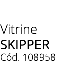 Vitrine skipper C d. 108958
