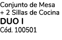 Conjunto de Mesa + 2 Sillas de Cocina DUO I C d. 100501