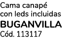 Cama canap con leds incluidas BUGANVILLA C d. 113117