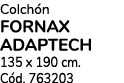 Colch n fornax adaptech 135 x 190 cm. C d. 763203