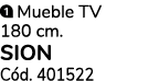 ￼ Mueble TV 180 cm. SION C d. 401522