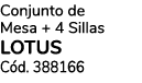 Conjunto de Mesa + 4 Sillas lotus C d. 388166