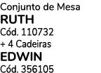 Conjunto de Mesa RUTH C d. 110732 + 4 Cadeiras EDWIN C d. 356105