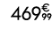 469€ 99