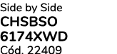 Side by Side CHSBSO 6174XWD C d. 22409