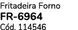Fritadeira Forno Fr 6964 C d. 114546