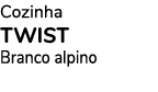 Cozinha TWIST Branco alpino