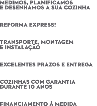 Medimos, planificamos e desenhamos a sua cozinha Reforma express! Transporte, montagem e instala o Excelentes prazos...
