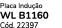 Placa Indu o WL B1160 C d. 22397
