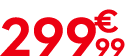 299 € 99