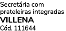 Secret ria com prateleiras integradas VILLENA C d. 111644