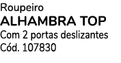 Roupeiro alhambra top Com 2 portas deslizantes C d. 107830
